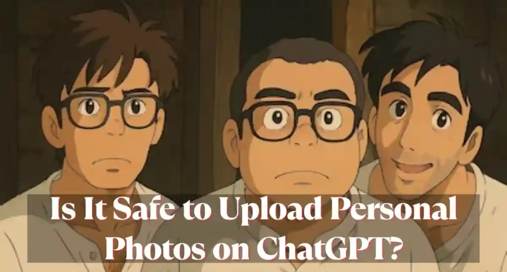 Is It Safe to Upload Personal Photos on ChatGPT?